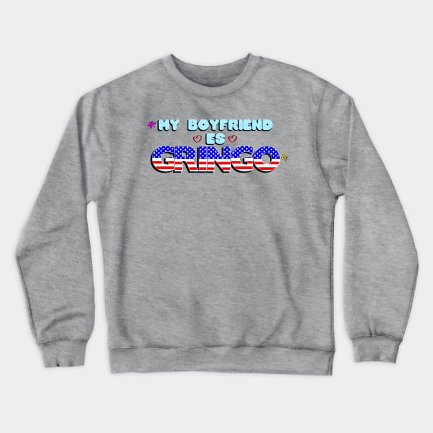 My BF es Gringo Crewneck Sweatshirt by MiamiTees305